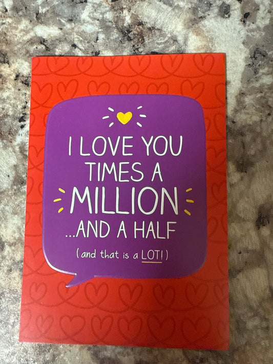 "I love you X a million.. and a half"