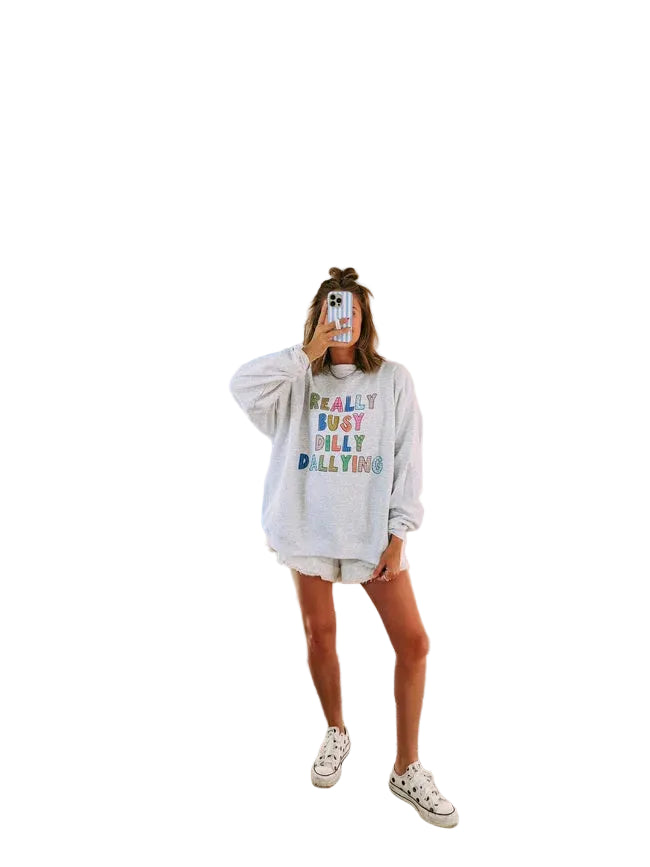 dilly dallying sweatshirt